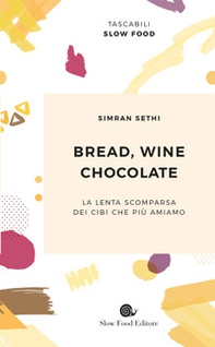 Bread, wine, chocolate. La lenta scomparsa dei cibi che più amiamo - Librerie.coop Bread, wine, chocolate. La lenta scomparsa dei cibi che più amiamo - Librerie.coop