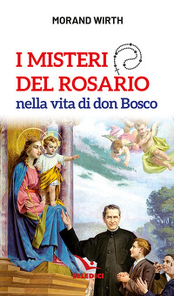 I misteri del rosario nella vita di don Bosco - Librerie.coop I misteri del rosario nella vita di don Bosco - Librerie.coop