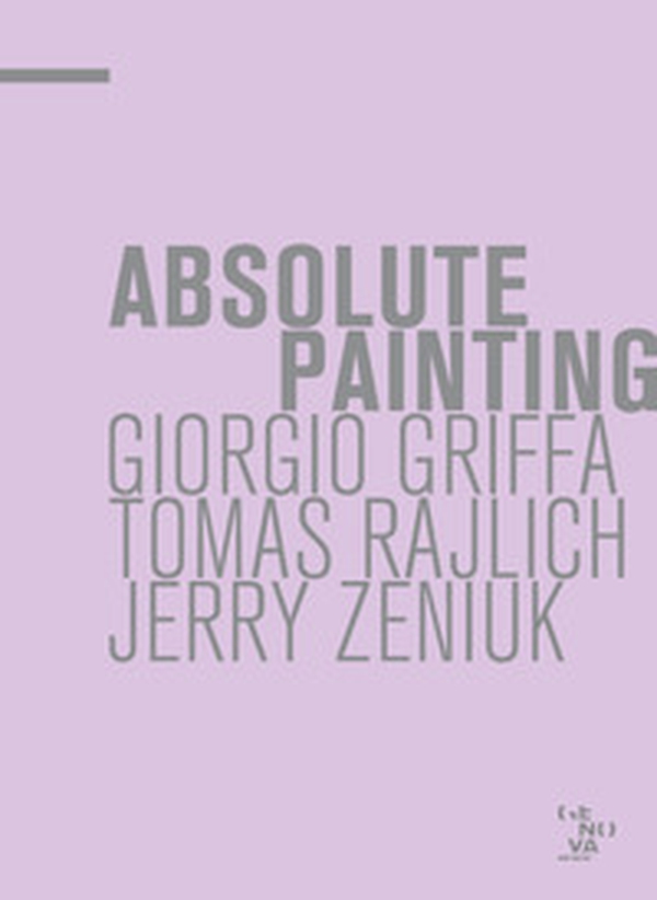 Absolute painting. Giorgio Griffa, Tomas Rajlich, Jerry Zeniuk - Librerie.coop Absolute painting. Giorgio Griffa, Tomas Rajlich, Jerry Zeniuk - Librerie.coop