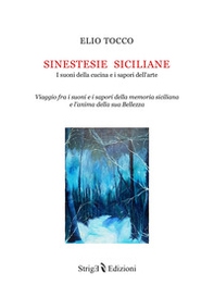 Sinestesie Siciliane. I suoni della cucina e i sapori dell'arte - Librerie.coop
