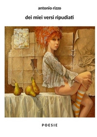 Dei miei versi ripudiati - Librerie.coop