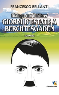 Dialogo con il Führer. Giorni d'estate a Berchtesgaden - Librerie.coop