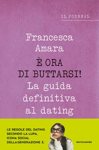 È ora di buttarsi! La guida definitiva al dating. Il journal - Librerie.coop