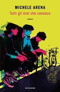 Tutti gli eroi che conosco - Librerie.coop