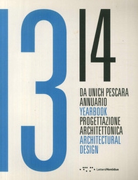 Da Unich Pescara 13-14. Progettazione architettonica. Ediz. italiana e inglese - Librerie.coop