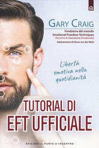 Tutorial di EFT. Libertà emotiva nella quotidianità - Librerie.coop Tutorial di EFT. Libertà emotiva nella quotidianità - Librerie.coop