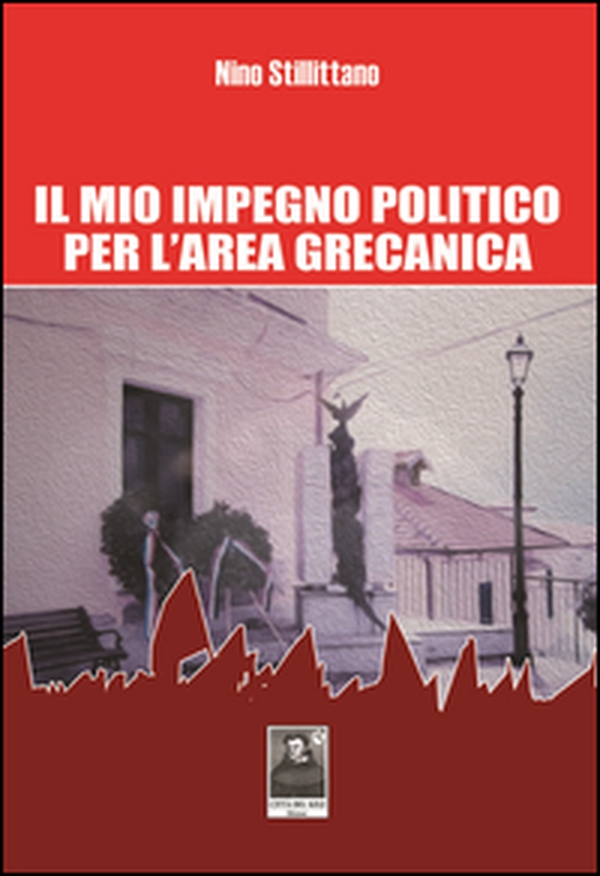 Il mio impegno politico per l'area grecanica - Librerie.coop Il mio impegno politico per l'area grecanica - Librerie.coop
