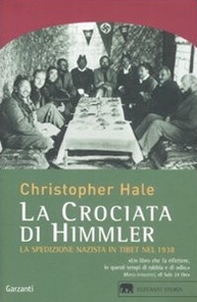 La crociata di Himmler. La spedizione nazista in Tibet nel 1938 - Librerie.coop