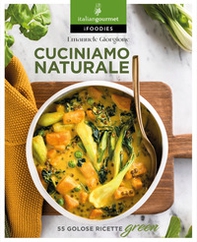 Cuciniamo naturale. 55 golose ricette green - Librerie.coop Cuciniamo naturale. 55 golose ricette green - Librerie.coop