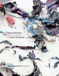 Manu-Facture. The ceramics of Lucio Fontana - Librerie.coop
