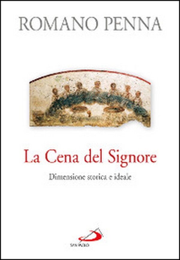 La cena del Signore. Dimensione storica e ideale - Librerie.coop La cena del Signore. Dimensione storica e ideale - Librerie.coop