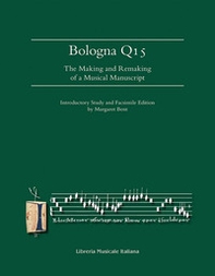 Bologna Q15. The making and remaking of a musical manuscript - Librerie.coop Bologna Q15. The making and remaking of a musical manuscript - Librerie.coop