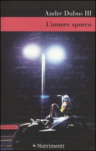 L'amore sporco - Librerie.coop L'amore sporco - Librerie.coop