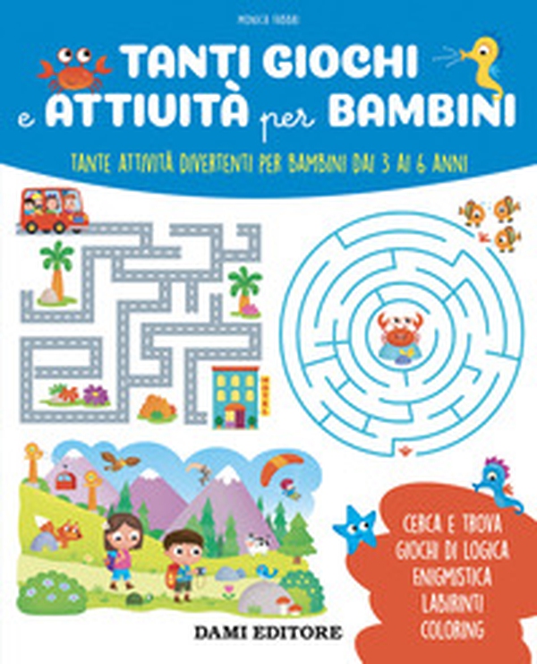 Tanti giochi e attività per bambini. Tante attività divertenti per bambini dai 3 ai 6 anni - Librerie.coop Tanti giochi e attività per bambini. Tante attività divertenti per bambini dai 3 ai 6 anni - Librerie.coop