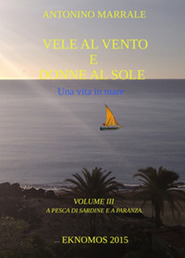 Vele al vento e donne al sole. Una vita in mare - Librerie.coop Vele al vento e donne al sole. Una vita in mare - Librerie.coop