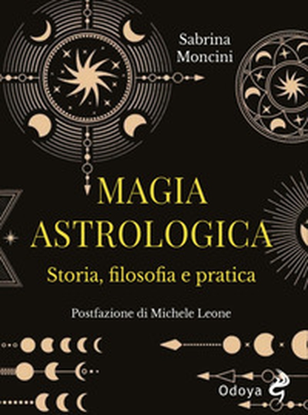 Magia astrologica. Storia, filosofia e pratica - Librerie.coop