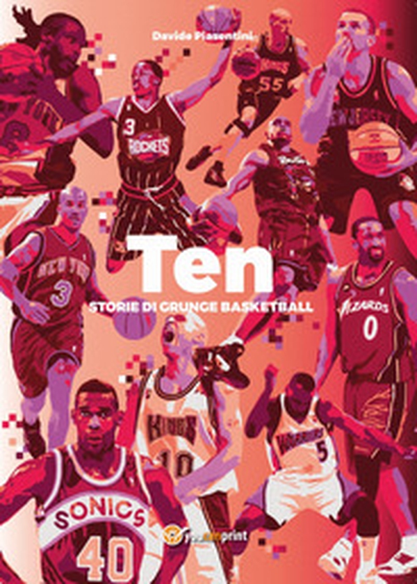 Ten. Storie di grunge basketball - Librerie.coop Ten. Storie di grunge basketball - Librerie.coop