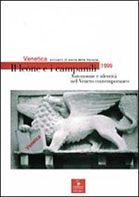 Venetica. Annuario di storia delle Venezie in età contemporanea (1999). Il leone e i campanili. Autonomie e identità nel Veneto contemporaneo - Librerie.coop