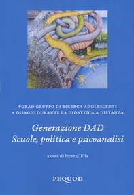 Generazione DAD. Scuole, politica e psicoanalisi - Librerie.coop