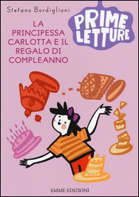 La principessa Carlotta e il regalo di compleanno - Librerie.coop