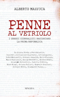 Penne al vetriolo. I grandi giornalisti raccontano la prima Repubblica - Librerie.coop