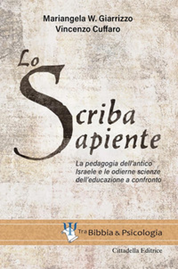 Lo scriba sapiente. La pedagogia dell'antico Israele e le odierne scienze dell'educazione a confronto - Librerie.coop Lo scriba sapiente. La pedagogia dell'antico Israele e le odierne scienze dell'educazione a confronto - Librerie.coop