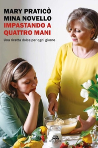 Impastando a quattro mani. Una ricetta dolce per ogni giorno - Librerie.coop Impastando a quattro mani. Una ricetta dolce per ogni giorno - Librerie.coop