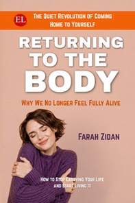 Returning to the body. Why we no longer feel fully alive. The quiet revolution of coming home to yourself - Librerie.coop