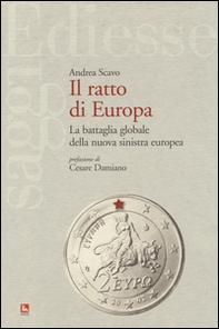 Il ratto d'Europa. La battaglia globale della nuova sinistra europea - Librerie.coop