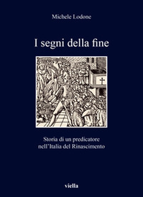 I segni della fine. Storia di un predicatore nell'Italia del Rinascimento - Librerie.coop I segni della fine. Storia di un predicatore nell'Italia del Rinascimento - Librerie.coop