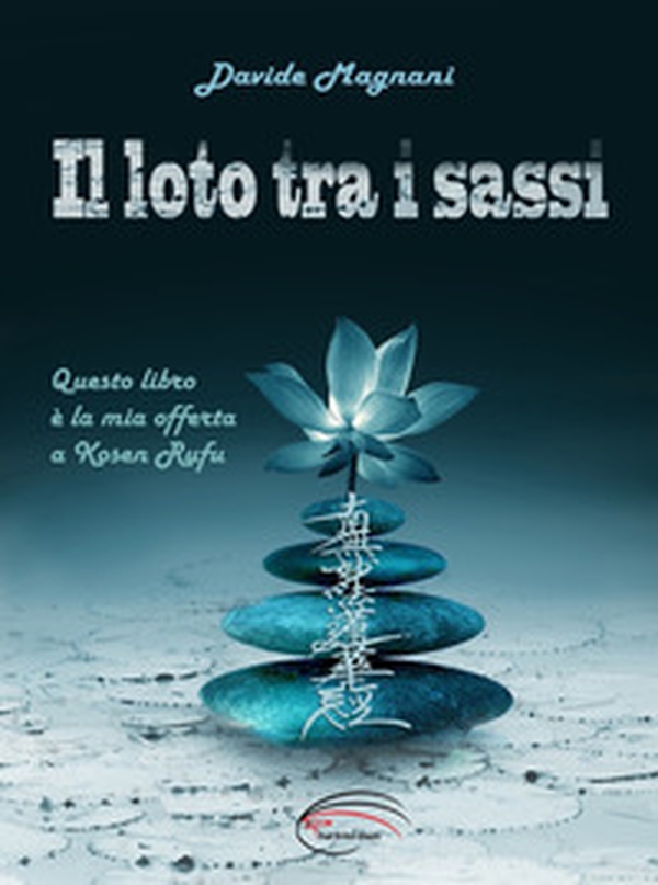 Il loto tra i sassi - Librerie.coop Il loto tra i sassi - Librerie.coop
