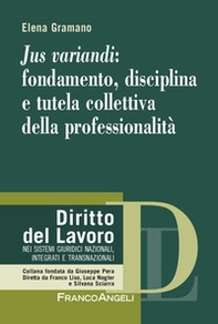 Jus variandi: fondamento, disciplina e tutela collettiva della professionalità - Librerie.coop
