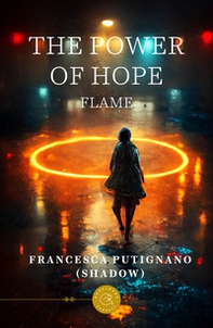 The power of hope. Flame - Librerie.coop