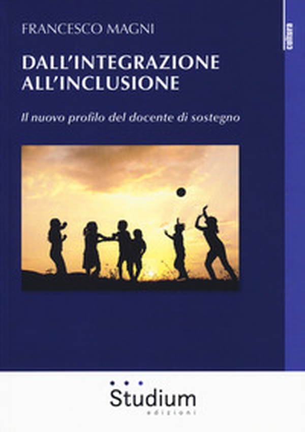 Dall'integrazione all'inclusione. Il nuovo profilo del docente di sostegno - Librerie.coop Dall'integrazione all'inclusione. Il nuovo profilo del docente di sostegno - Librerie.coop