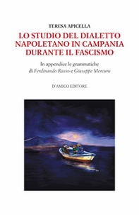 Lo studio del dialetto napoletano in Campania durante il Fascismo. In appendice le grammatiche di Giuseppe Mercuro e Ferdinando Russo - Librerie.coop