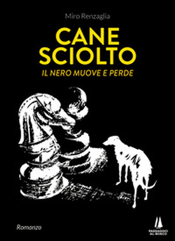 Cane sciolto. Il nero muove e perde - Librerie.coop Cane sciolto. Il nero muove e perde - Librerie.coop