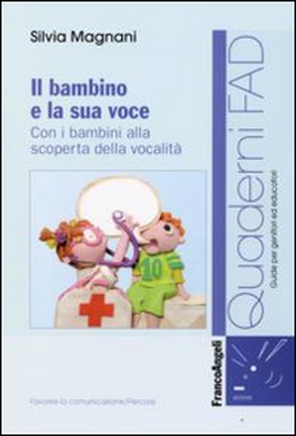 Il bambino e la sua voce. Con i bambini alla scoperta della sua vocalità - Librerie.coop Il bambino e la sua voce. Con i bambini alla scoperta della sua vocalità - Librerie.coop