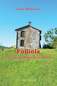 Follìola. La collina degli acini d'oro - Librerie.coop Follìola. La collina degli acini d'oro - Librerie.coop