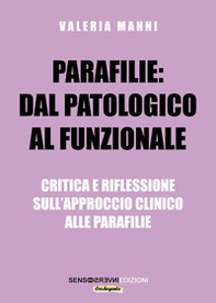 Parafilie: dal patologico al funzionale. Critica e riflessione sull'approccio clinico alle parafilie - Librerie.coop