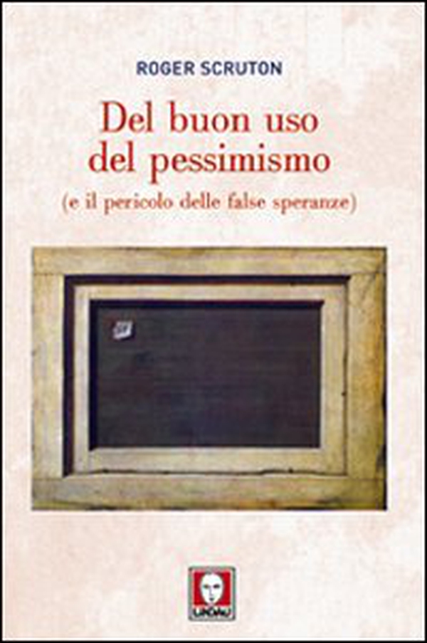 Del buon uso del pessimismo (e il pericolo delle false speranze) - Librerie.coop Del buon uso del pessimismo (e il pericolo delle false speranze) - Librerie.coop