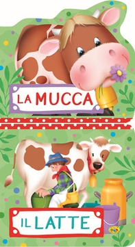 La mucca. Il latte - Librerie.coop