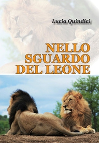 Nello sguardo del leone. 30 giorni nel bush africano - Librerie.coop