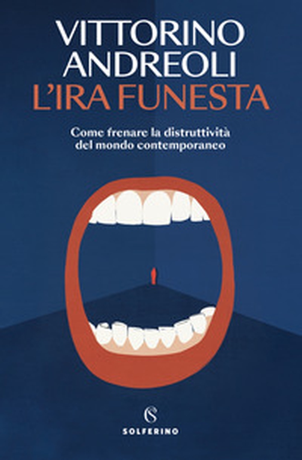 L'ira funesta. Come frenare la distruttività del mondo contemporaneo - Librerie.coop L'ira funesta. Come frenare la distruttività del mondo contemporaneo - Librerie.coop