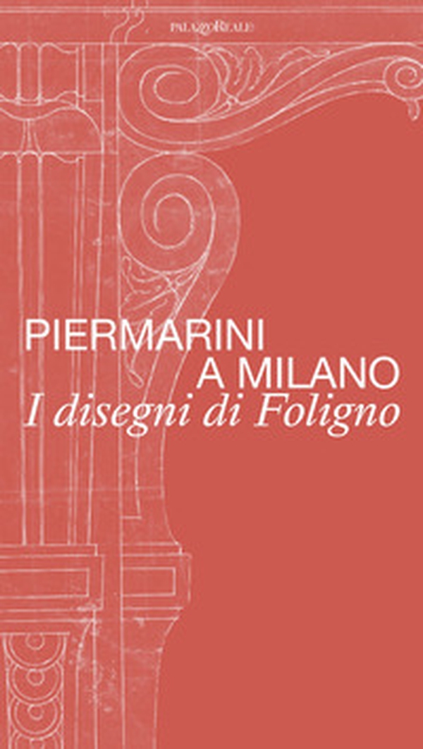 Piermarini a Milano. I disegni di Foligno. Catalogo della mostra (Milano, 30 maggio-28 luglio 2024) - Librerie.coop Piermarini a Milano. I disegni di Foligno. Catalogo della mostra (Milano, 30 maggio-28 luglio 2024) - Librerie.coop