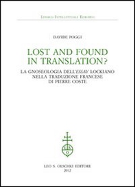 Lost and found in translation? La gnoseologia dell'«Essay» lockiano nella traduzione francese di Pierre Coste - Librerie.coop Lost and found in translation? La gnoseologia dell'«Essay» lockiano nella traduzione francese di Pierre Coste - Librerie.coop