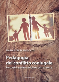 Pedagogia del conflitto coniugale. Percorsi di genitori e figli fra crisi e risorse - Librerie.coop Pedagogia del conflitto coniugale. Percorsi di genitori e figli fra crisi e risorse - Librerie.coop