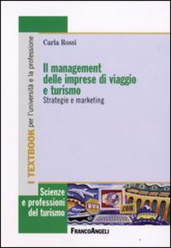 Il management delle imprese di viaggio e turismo. Strategie e marketing - Librerie.coop Il management delle imprese di viaggio e turismo. Strategie e marketing - Librerie.coop