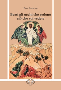 Beati gli occhi che vedono ciò che voi vedete - Librerie.coop