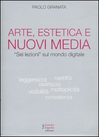 Arte, estetica e nuovi media. «Sei lezioni» sul mondo digitale - Librerie.coop