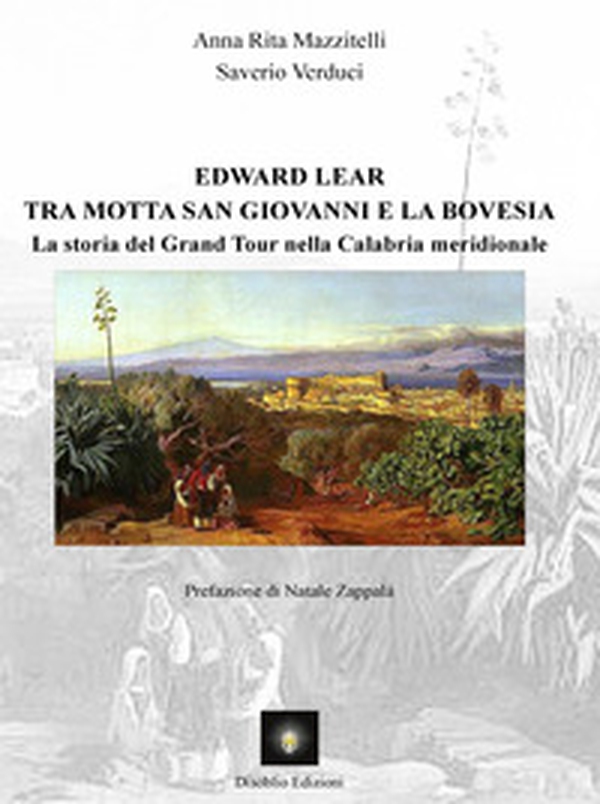 Edward Lear tra Motta San Giovanni e la Bovesia. La storia del Grand Tour nella Calabria Meridionale - Librerie.coop Edward Lear tra Motta San Giovanni e la Bovesia. La storia del Grand Tour nella Calabria Meridionale - Librerie.coop